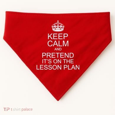 Keep Calm And Pretend It's On The Lesson Plan USA-Made Doggie Bandana