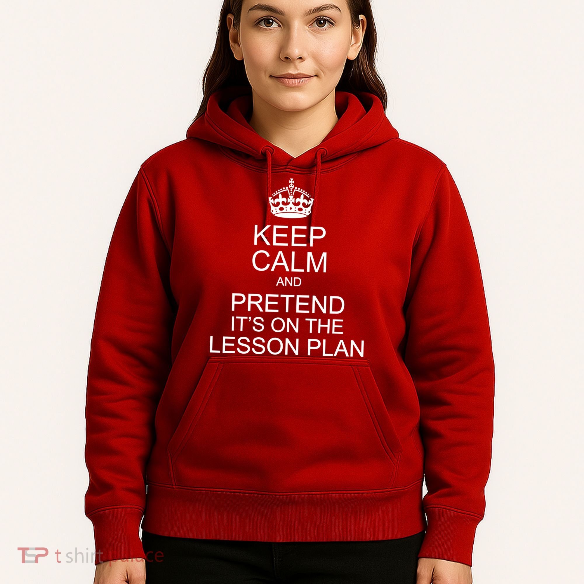 Keep Calm And Pretend It's On The Lesson Plan Hoodie