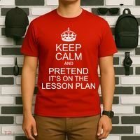 Keep Calm And Pretend It's On The Lesson Plan T-Shirt thumb 6