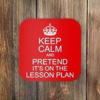 Keep Calm And Pretend It's On The Lesson Plan Coaster thumb 0