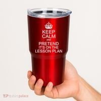 Keep Calm And Pretend It's On The Lesson Plan Tumbler thumb 2