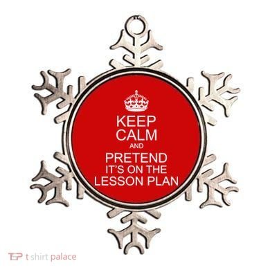 Keep Calm And Pretend It's On The Lesson Plan Ornament