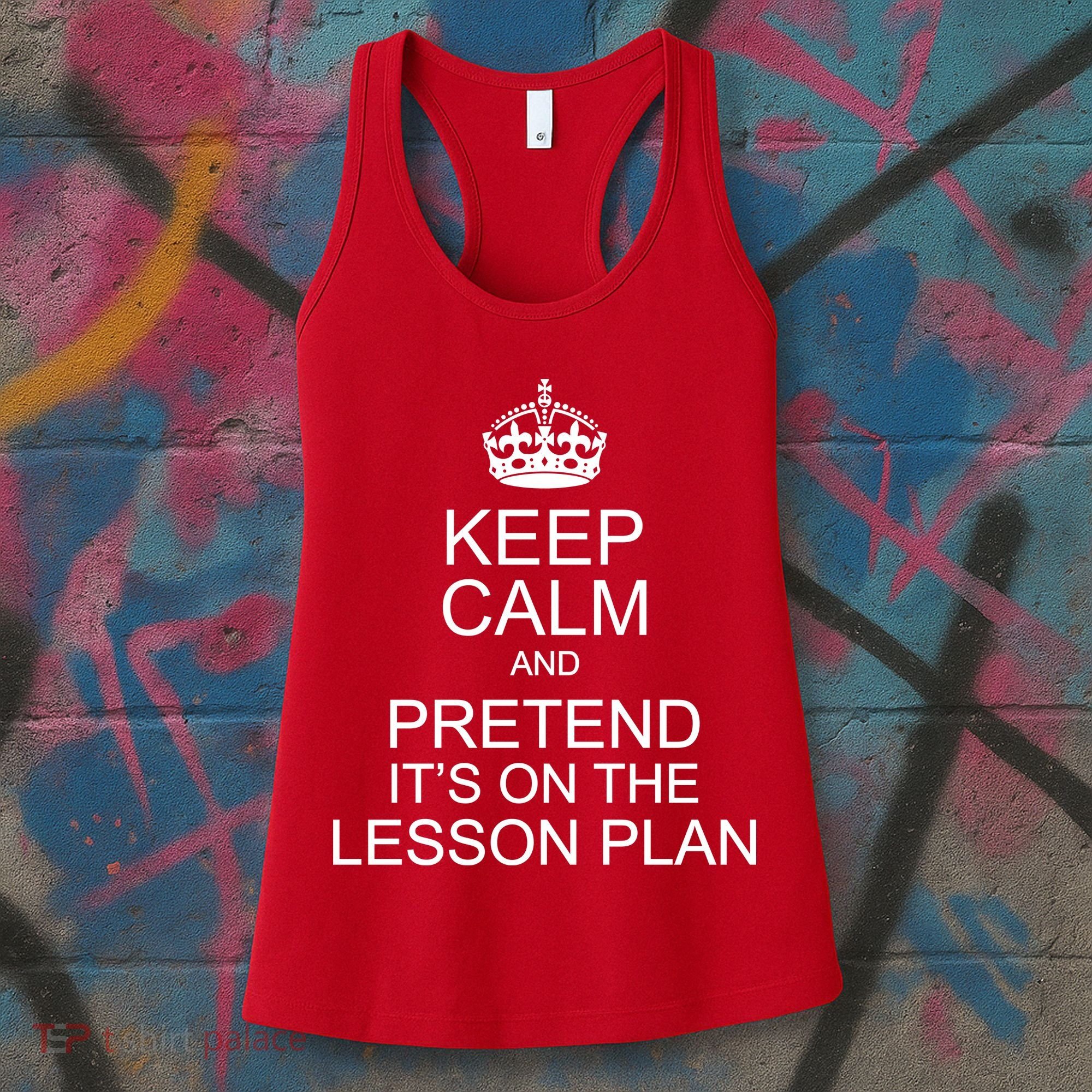 Keep Calm And Pretend It's On The Lesson Plan Women's Tank Top