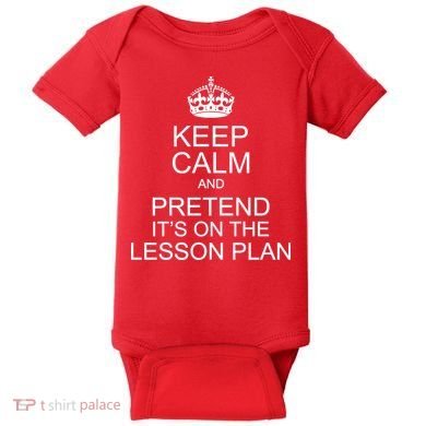 Keep Calm And Pretend It's On The Lesson Plan Baby Bodysuit