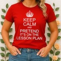 Keep Calm And Pretend It's On The Lesson Plan Women's T-Shirt thumb 2