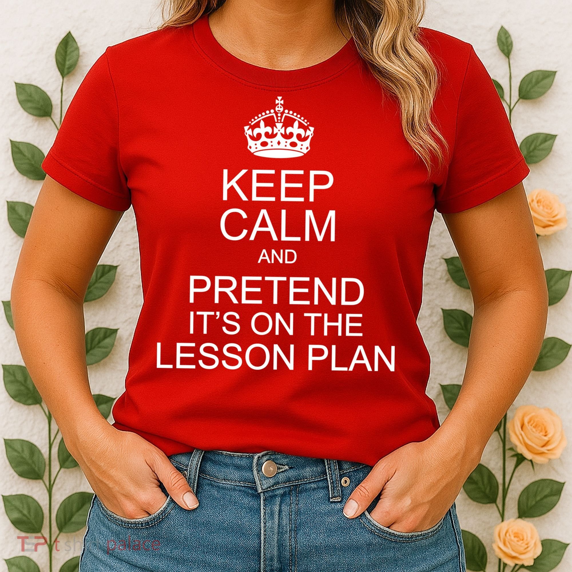 Keep Calm And Pretend It's On The Lesson Plan Women's T-Shirt