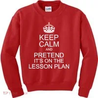 Keep Calm And Pretend It's On The Lesson Plan Kids Sweatshirt thumb 0