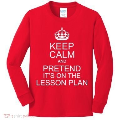 Keep Calm And Pretend It's On The Lesson Plan Kids Long Sleeve Shirt