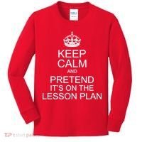 Keep Calm And Pretend It's On The Lesson Plan Kids Long Sleeve Shirt thumb 0
