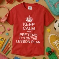 Keep Calm And Pretend It's On The Lesson Plan Kids T-Shirt thumb 3