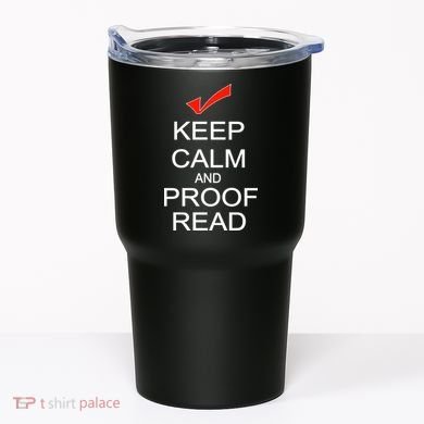 Keep Calm and Proof Read Tumbler