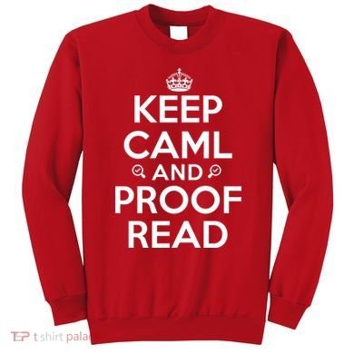 Keep Calm And Proof Read Funny Sweatshirt