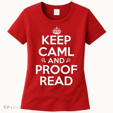 Keep Calm And Proof Read Funny Women's T-Shirt