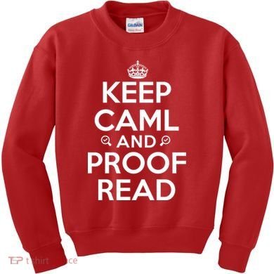 Keep Calm And Proof Read Funny Kids Sweatshirt