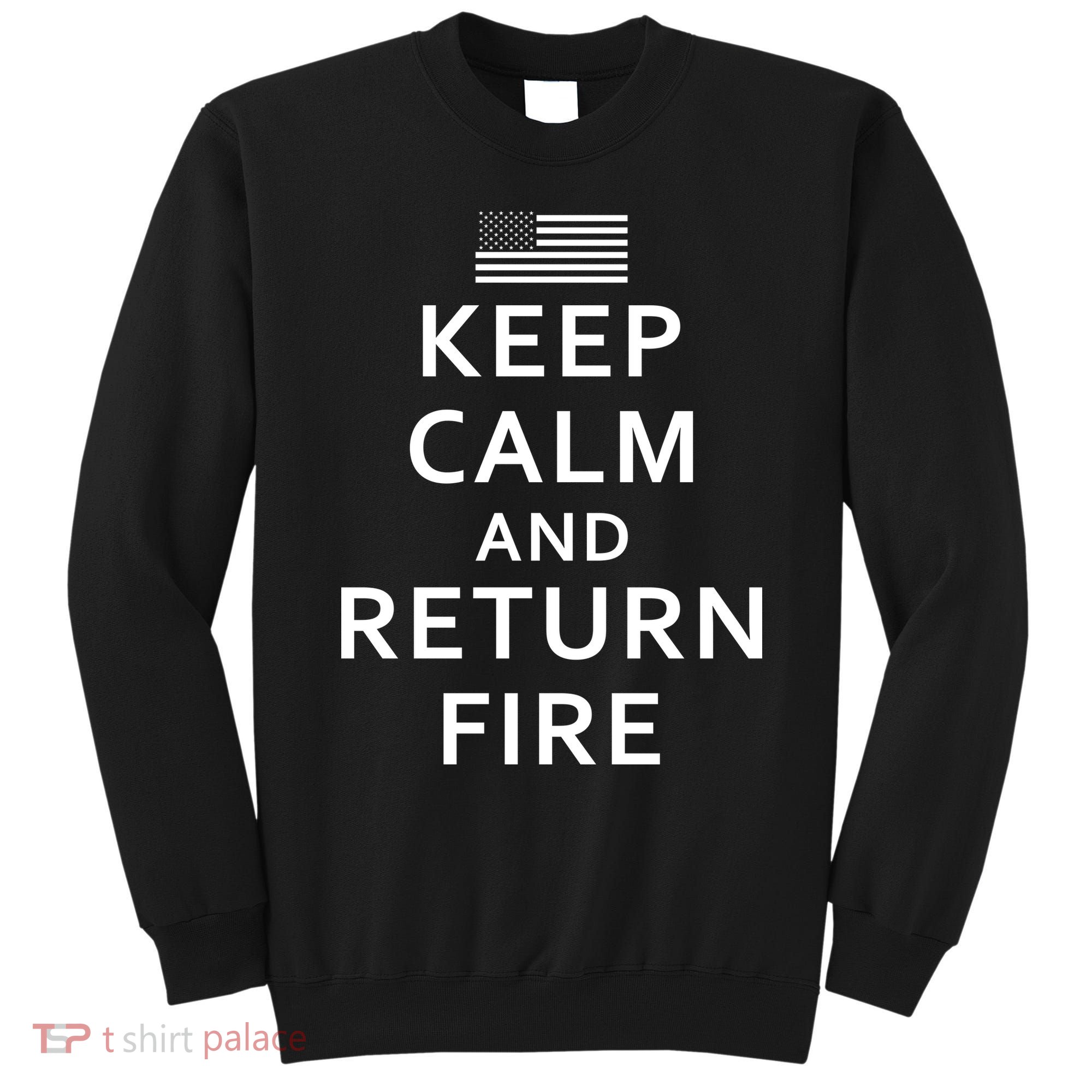 Keep Calm and Return Fire 2nd Amendment Sweatshirt