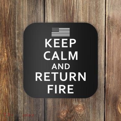 Keep Calm and Return Fire 2nd Amendment Coaster