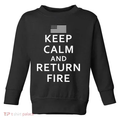 Keep Calm and Return Fire 2nd Amendment Toddler Sweatshirt