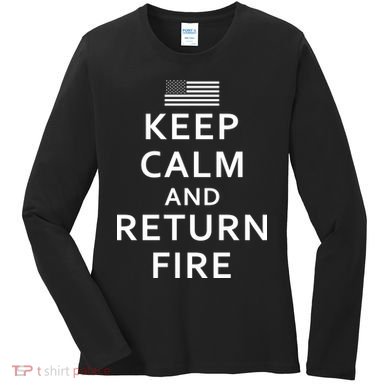 Keep Calm and Return Fire 2nd Amendment Women's Long Sleeve Shirt
