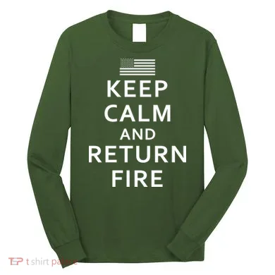 Keep Calm and Return Fire 2nd Amendment Long Sleeve Shirt