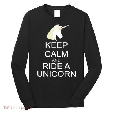 Keep Calm and Ride A Unicorn Long Sleeve Shirt