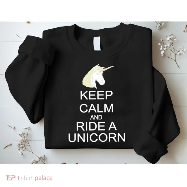 Keep Calm and Ride A Unicorn Sweatshirt