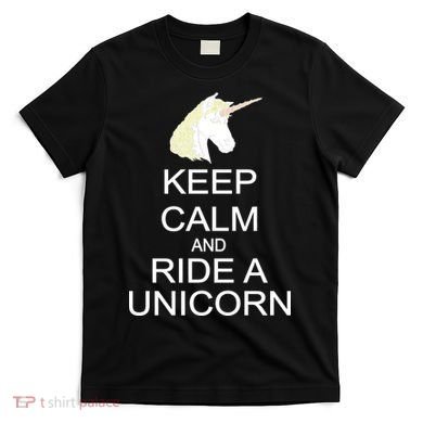 Keep Calm and Ride A Unicorn T-Shirt