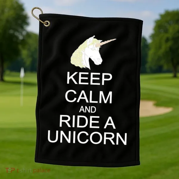 Keep Calm and Ride A Unicorn Golf Towel