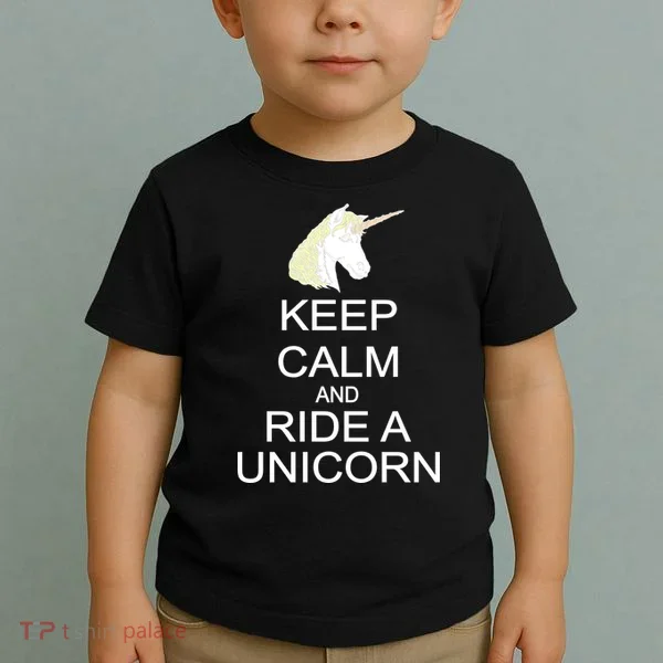 Keep Calm and Ride A Unicorn Toddler T-Shirt
