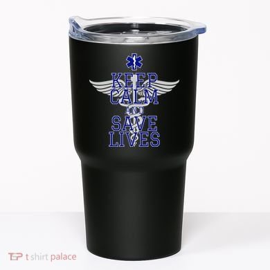 Keep Calm And Save Lives EMS Tumbler