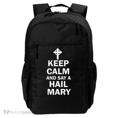 Keep Calm And Say A Hail Mary Backpack