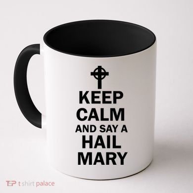 Keep Calm And Say A Hail Mary Coffee Mug