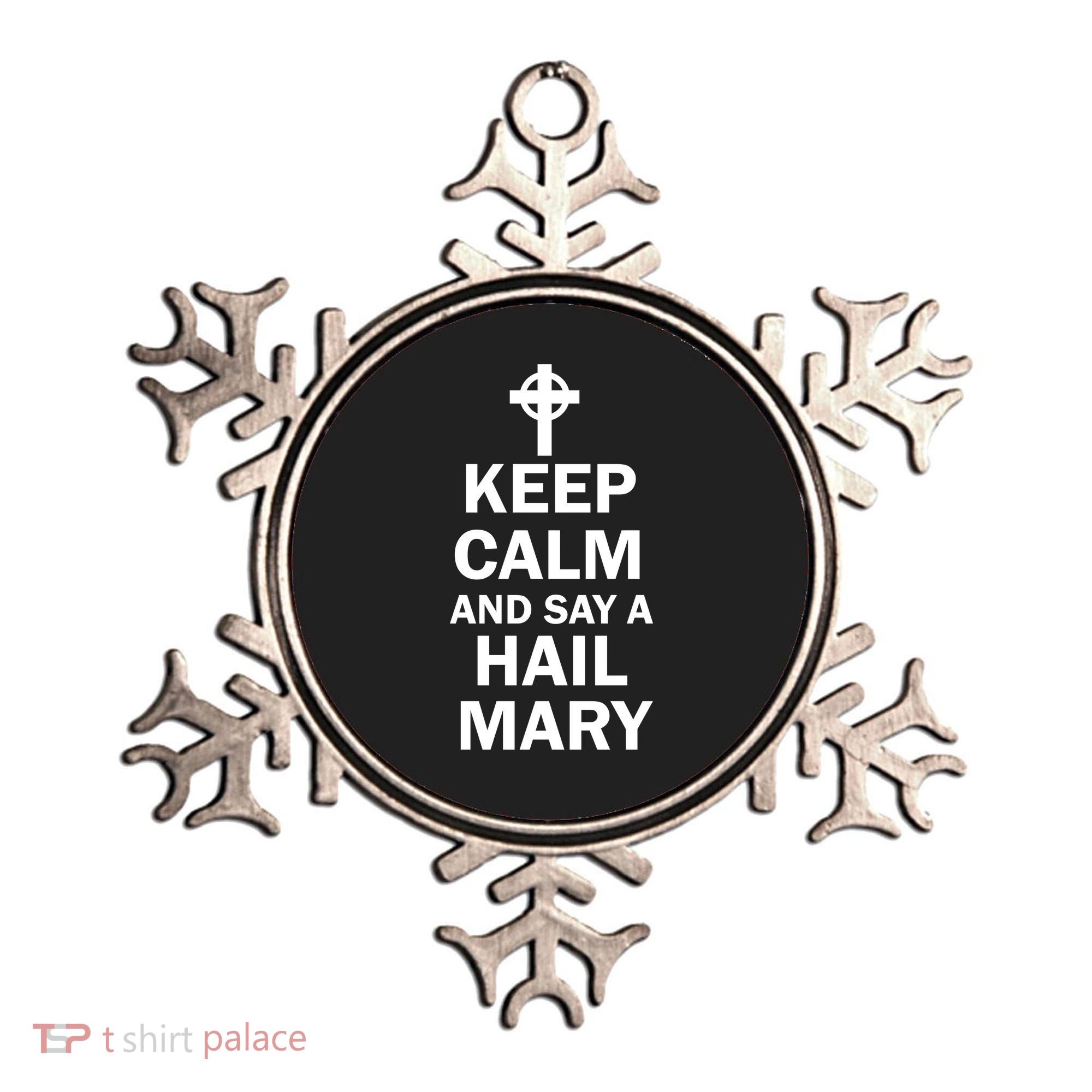 Keep Calm And Say A Hail Mary Ornament