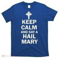 Keep Calm And Say A Hail Mary T-Shirt thumb 0