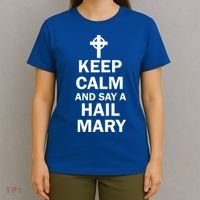 Keep Calm And Say A Hail Mary T-Shirt thumb 4