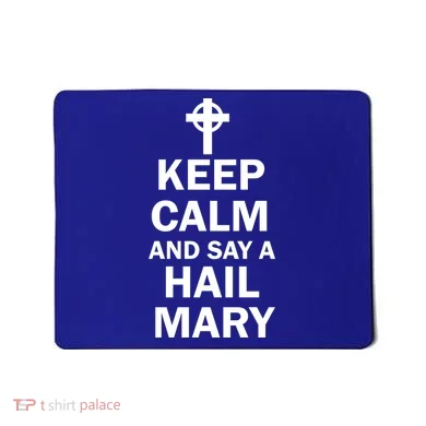 Keep Calm And Say A Hail Mary Mousepad