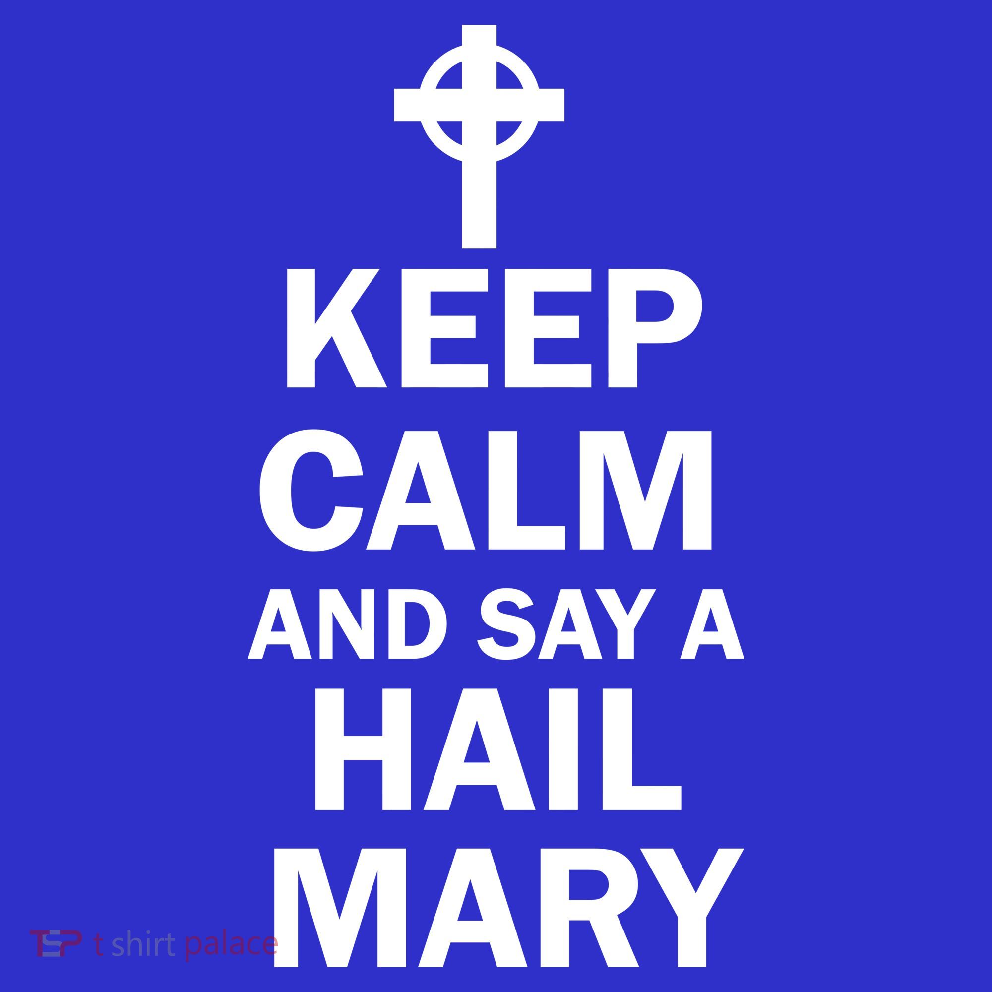 Keep Calm And Say A Hail Mary Mousepad