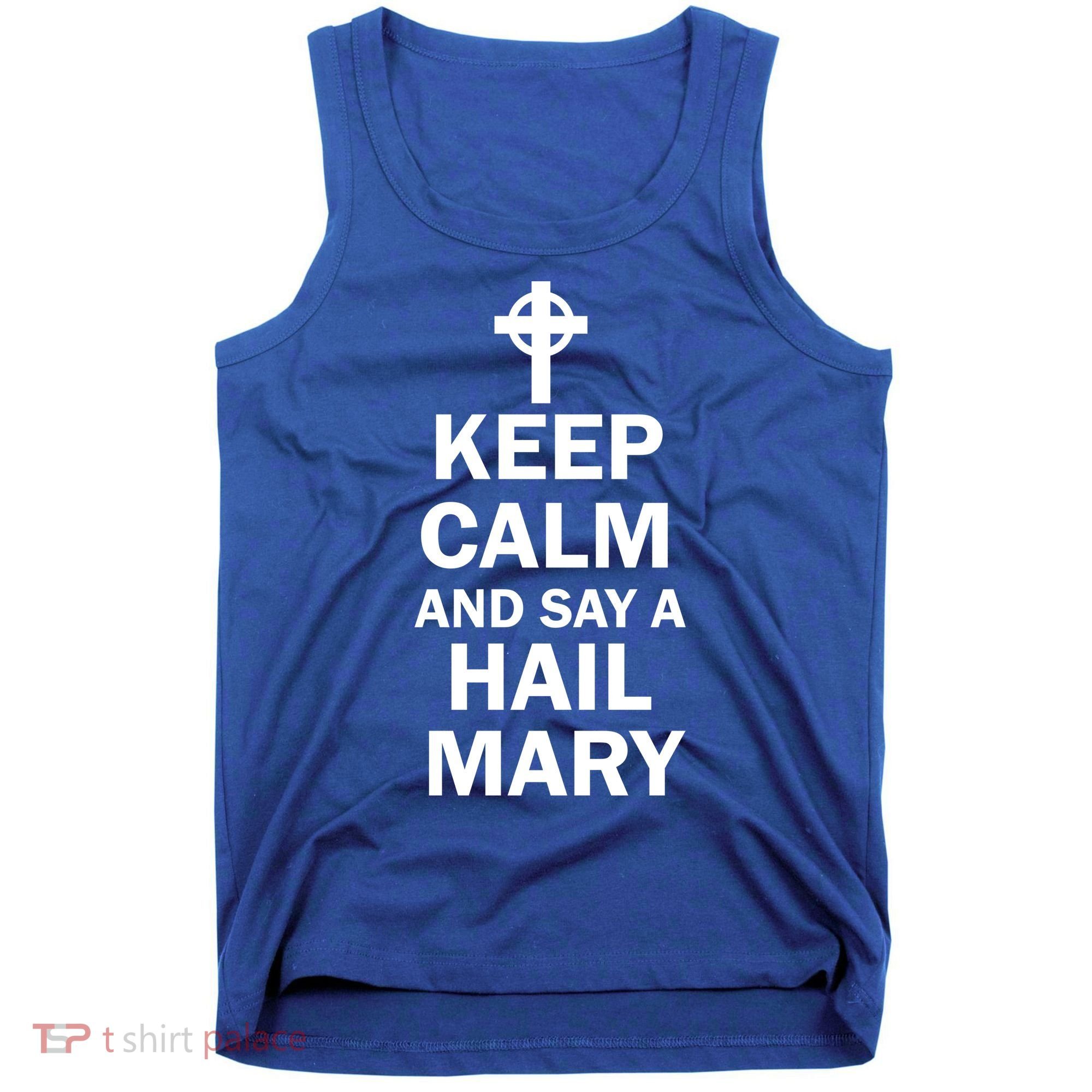 Keep Calm And Say A Hail Mary Tank Top