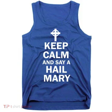 Keep Calm And Say A Hail Mary Tank Top