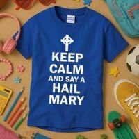 Keep Calm And Say A Hail Mary Kids T-Shirt thumb 3