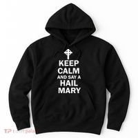 Keep Calm And Say A Hail Mary Religion Hoodie thumb 0