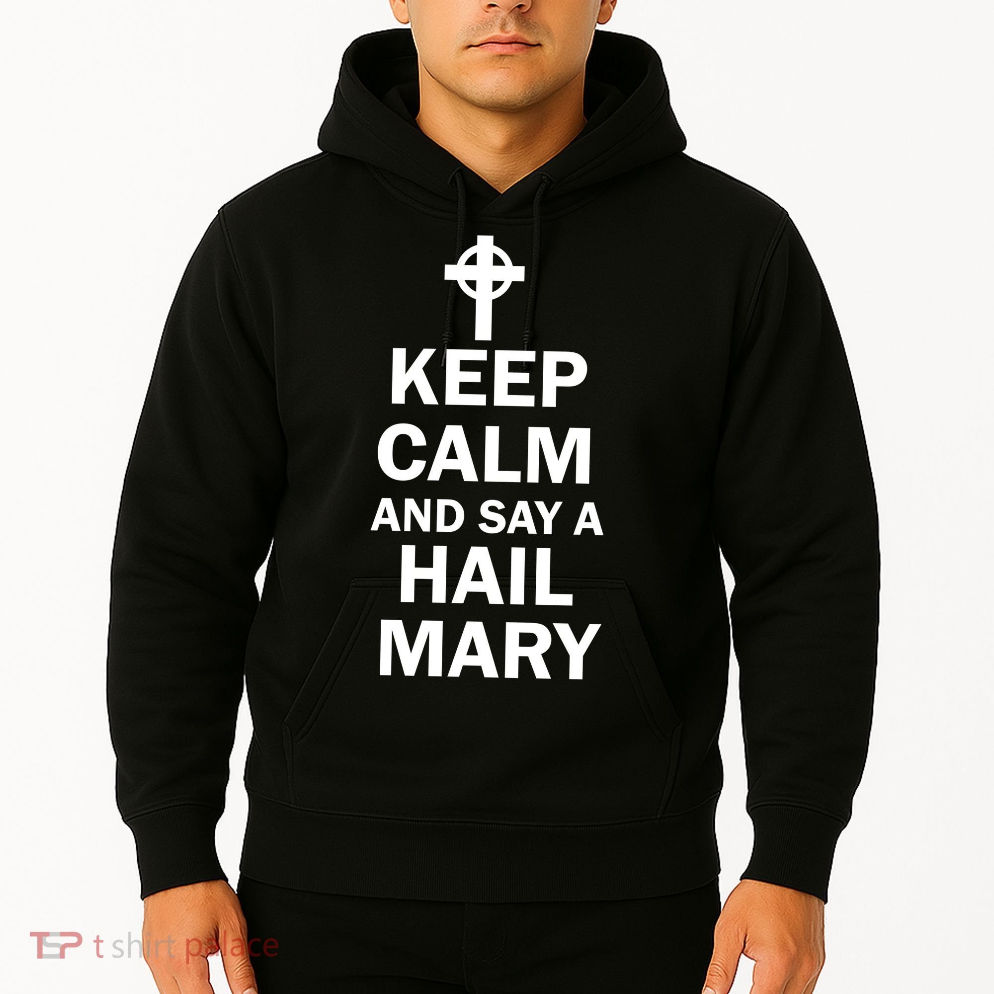 Keep Calm And Say A Hail Mary Religion Hoodie