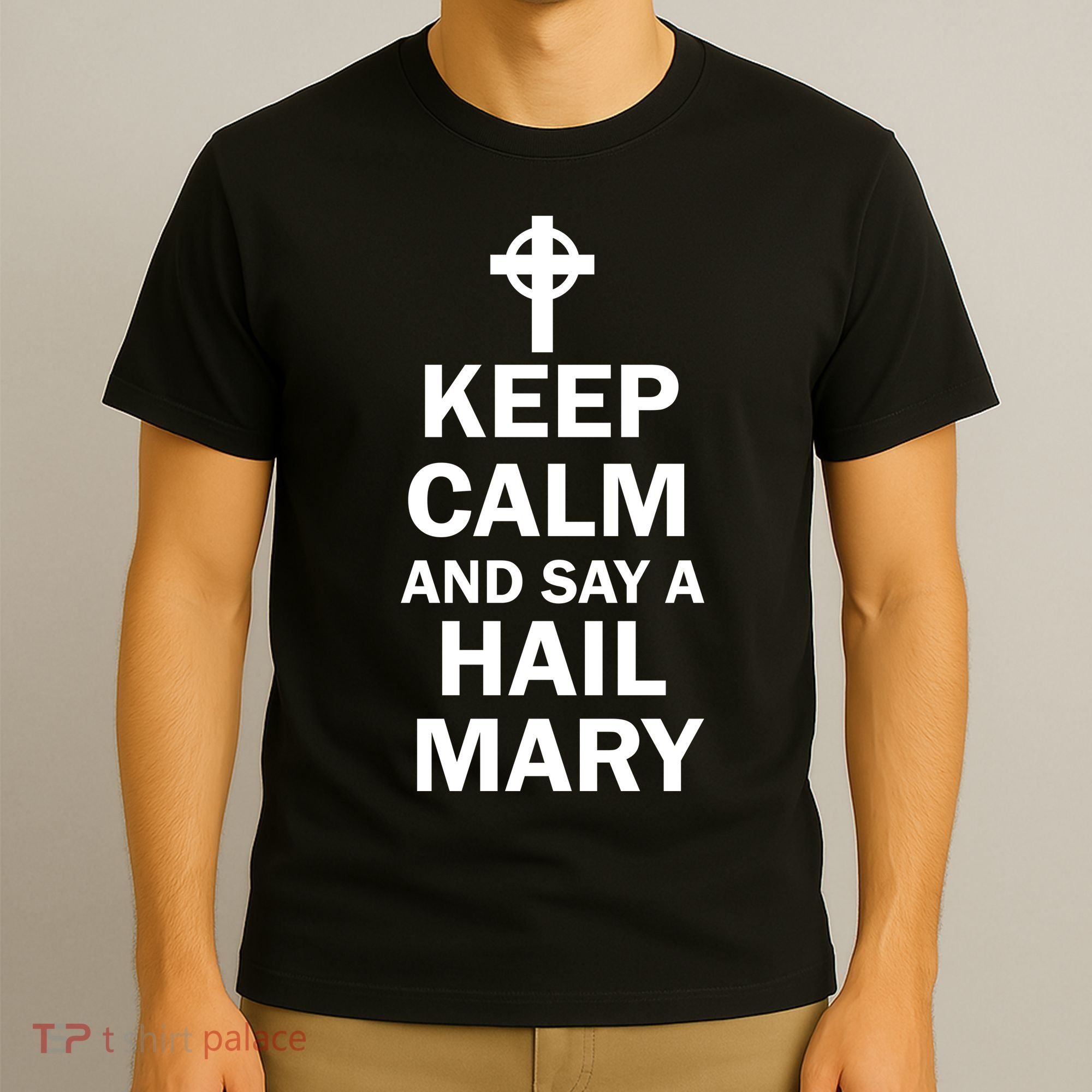 Keep Calm And Say A Hail Mary Religion T-Shirt