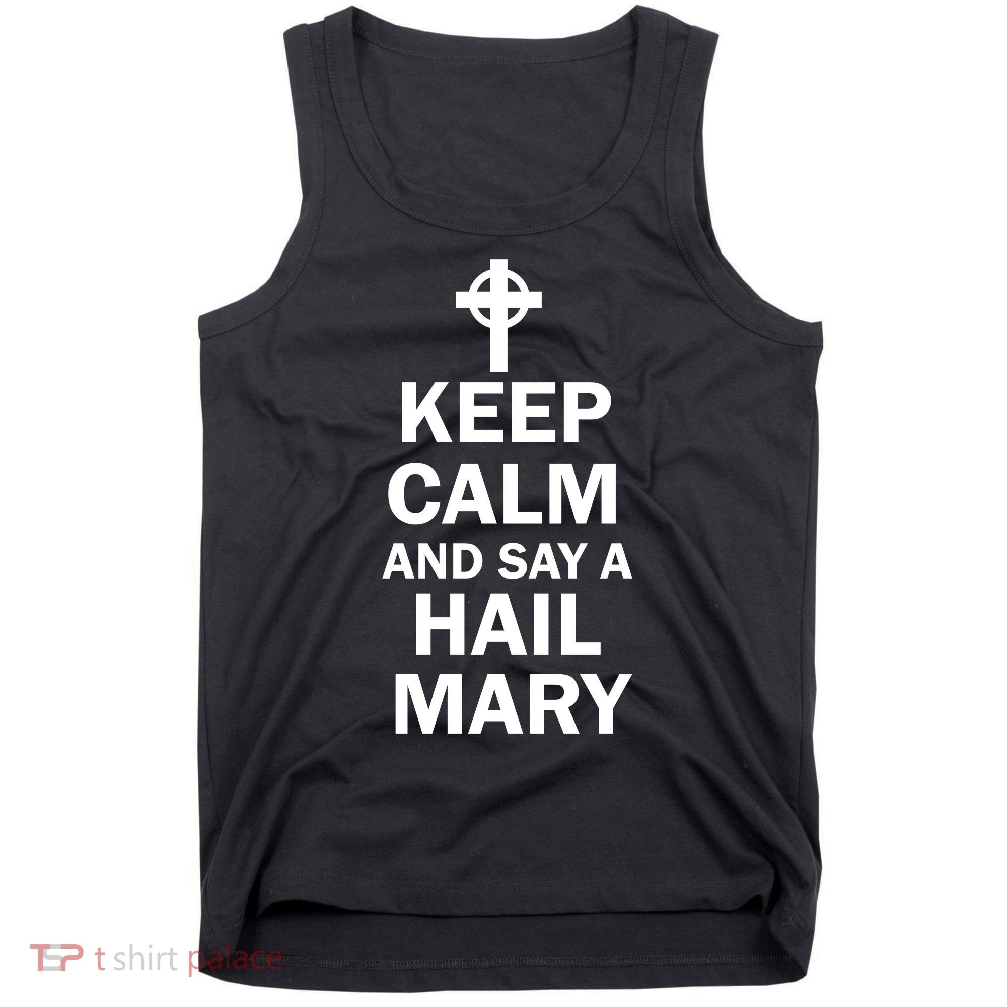 Keep Calm And Say A Hail Mary Religion Tank Top