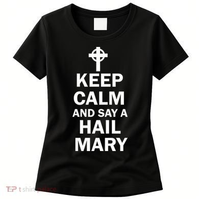 Keep Calm And Say A Hail Mary Religion Women's T-Shirt