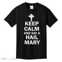 Keep Calm And Say A Hail Mary Religion Kids T-Shirt thumb 0