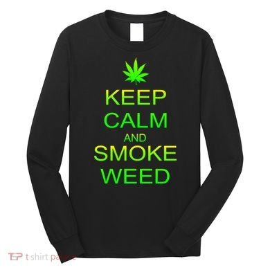 Keep Calm And Smoke Weed Long Sleeve Shirt