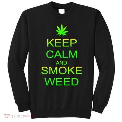 Keep Calm And Smoke Weed Sweatshirt