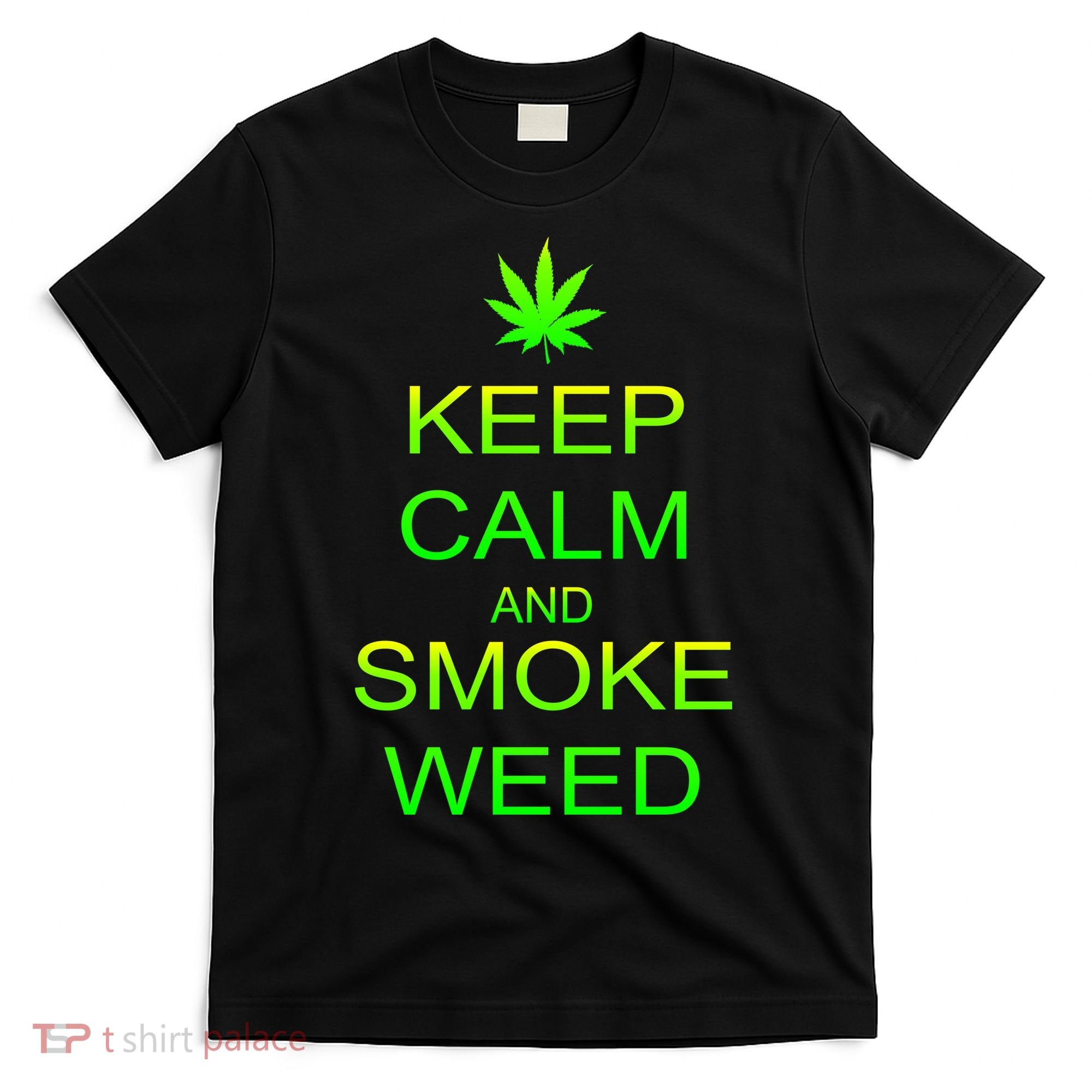 Keep Calm And Smoke Weed T-Shirt