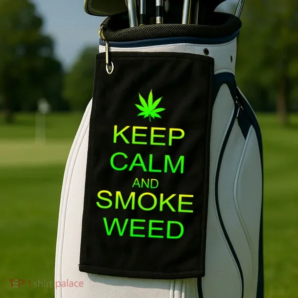 Keep Calm And Smoke Weed Golf Towel