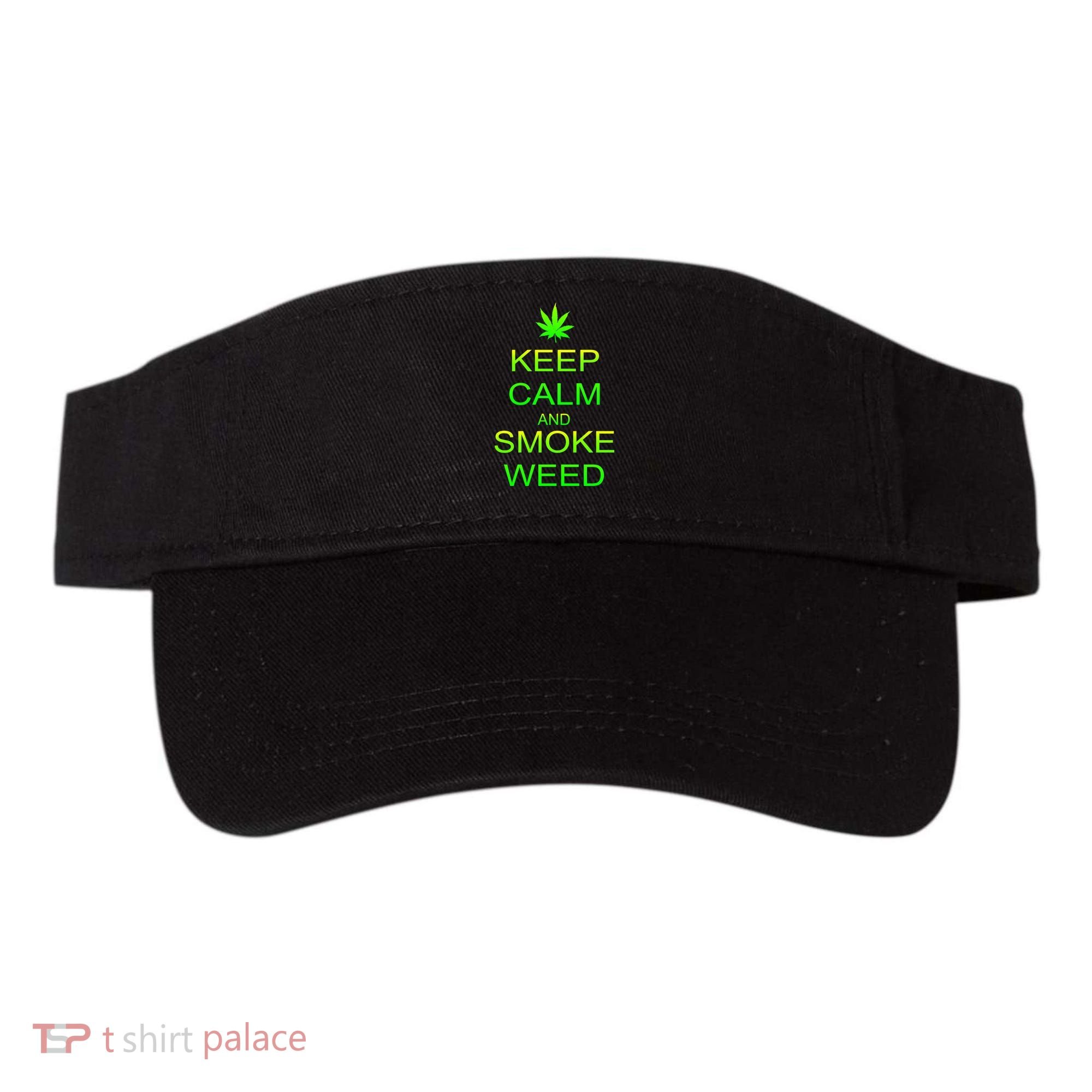 Keep Calm And Smoke Weed Visor